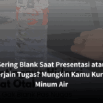 Sering Blank Saat Presentasi atau Ngerjain Tugas? Mungkin Kamu Kurang Minum Air